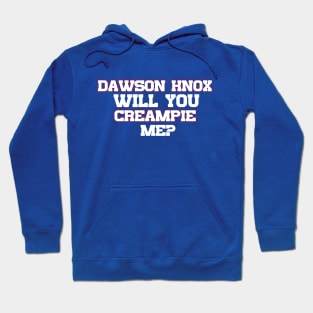 Dawson Knox Will You Creampie Me Hoodie